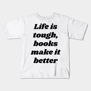 Books make life better - Funny reading fangirls quote Kids T-Shirt